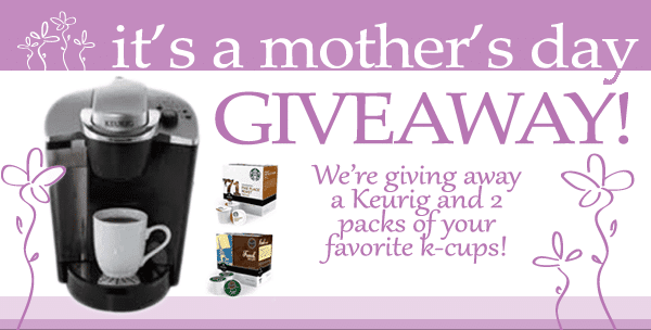 Keurig's Coffee Maker Mother's Day Giveaway