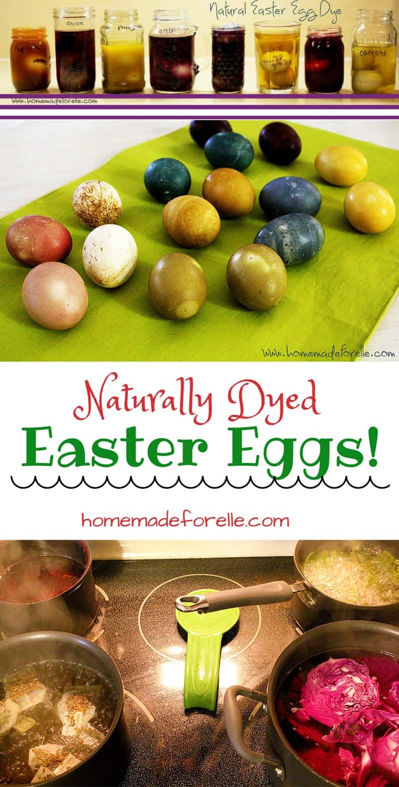 top image - jars of dye with eggs, middle image - many dyed eggs on green towel, bottom image 4 pots boiling on stove top with title text reading Naturally Dyed Easter Eggs