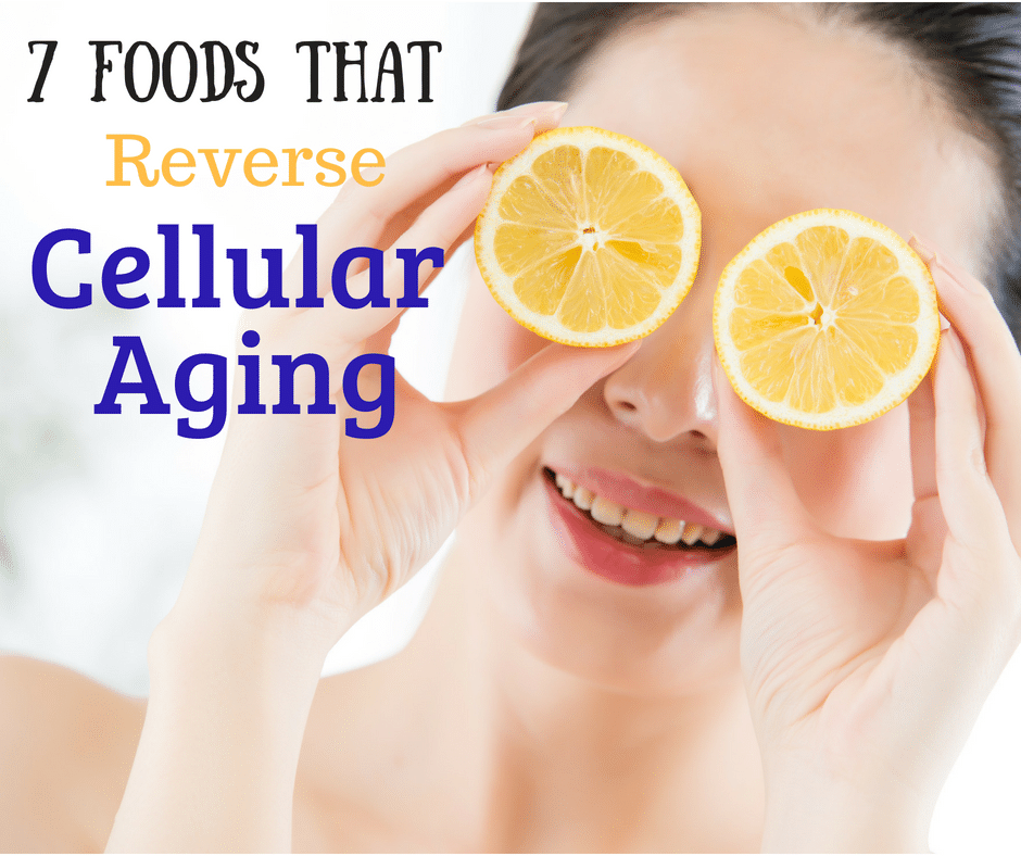 7 Foods that reverse cellular aging